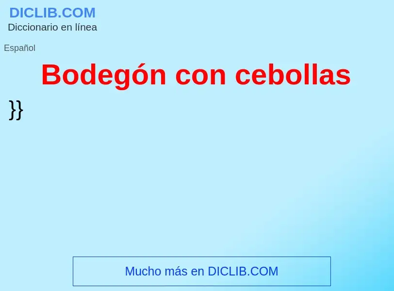 What is Bodegón con cebollas - definition