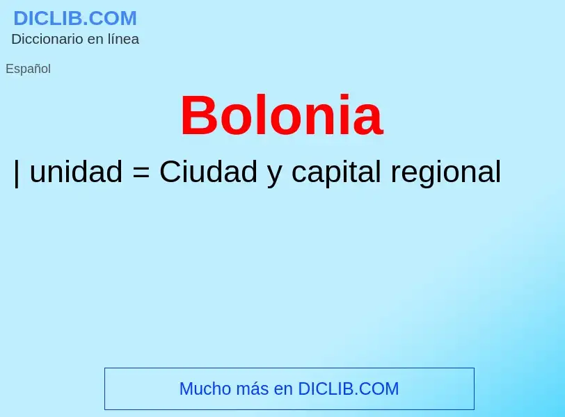 ¿Qué es Bolonia? - significado y definición