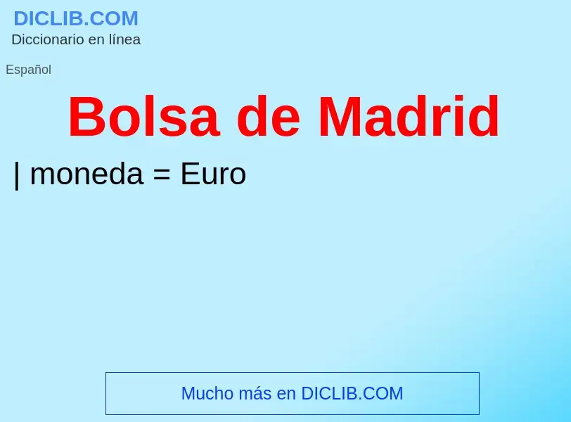 Che cos'è Bolsa de Madrid - definizione