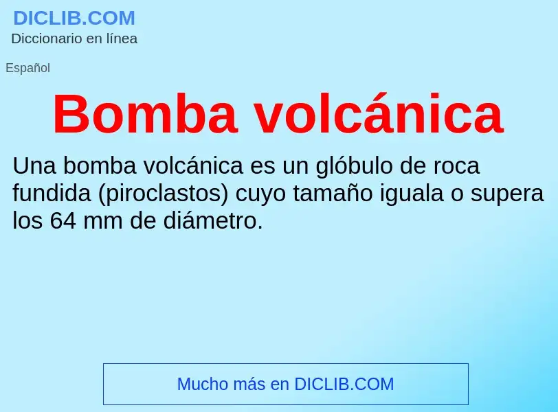 ¿Qué es Bomba volcánica? - significado y definición