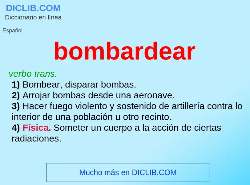 What is bombardear - meaning and definition