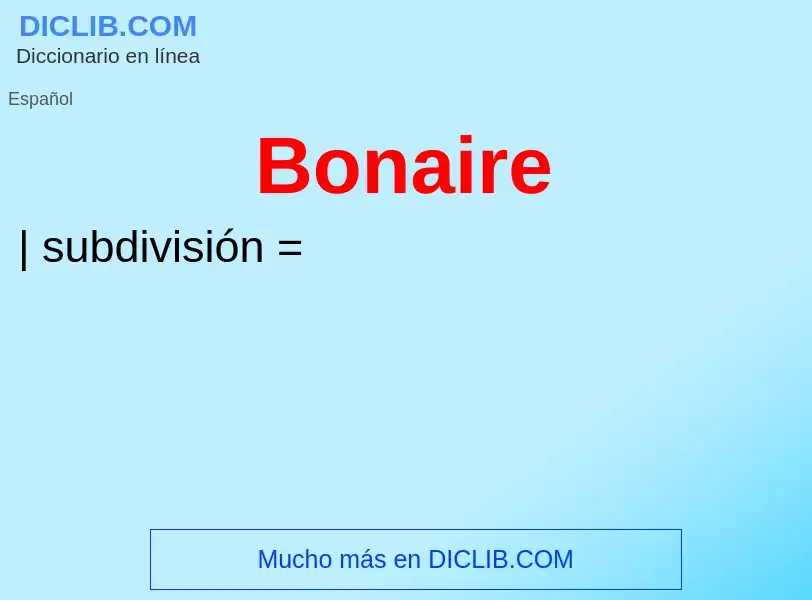 ¿Qué es Bonaire? - significado y definición