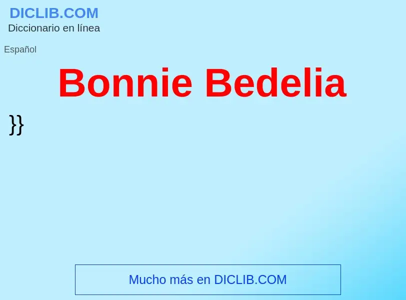 ¿Qué es Bonnie Bedelia? - significado y definición