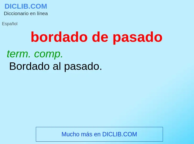 What is bordado de pasado - meaning and definition