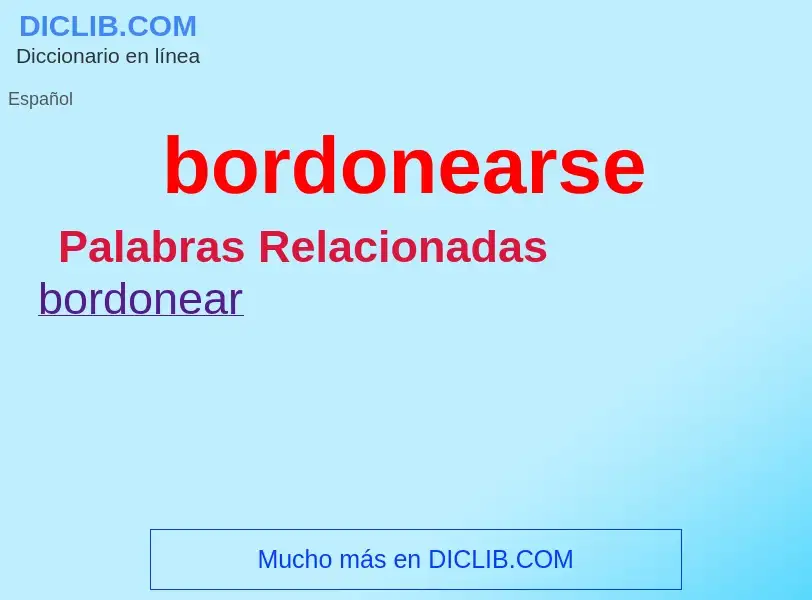 What is bordonearse - meaning and definition