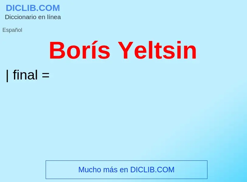 Что такое Borís Yeltsin - определение