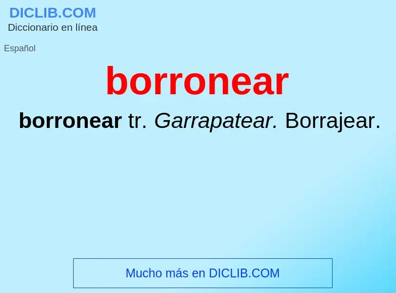 What is borronear - meaning and definition