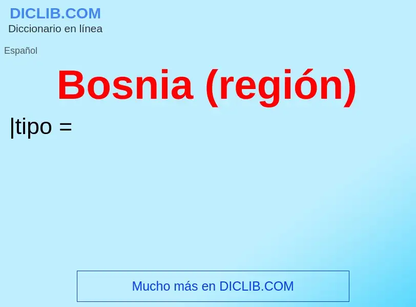 ¿Qué es Bosnia (región)? - significado y definición