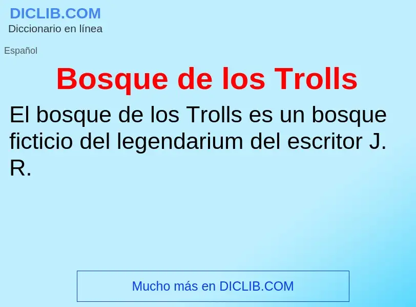 ¿Qué es Bosque de los Trolls? - significado y definición