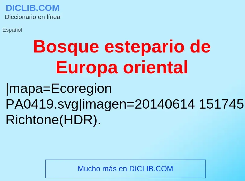 Что такое Bosque estepario de Europa oriental - определение