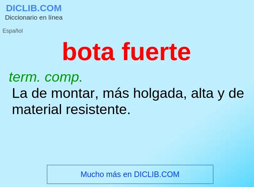 What is bota fuerte - meaning and definition