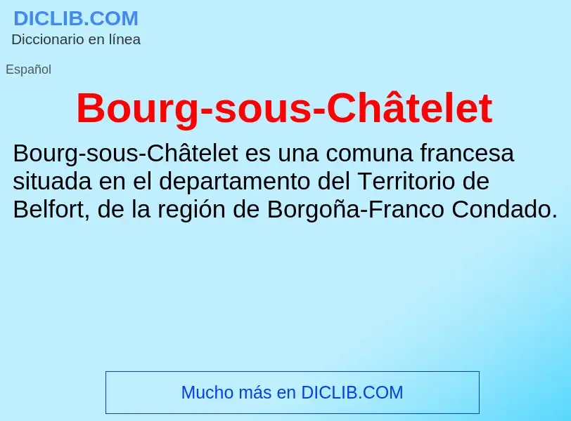 ¿Qué es Bourg-sous-Châtelet? - significado y definición