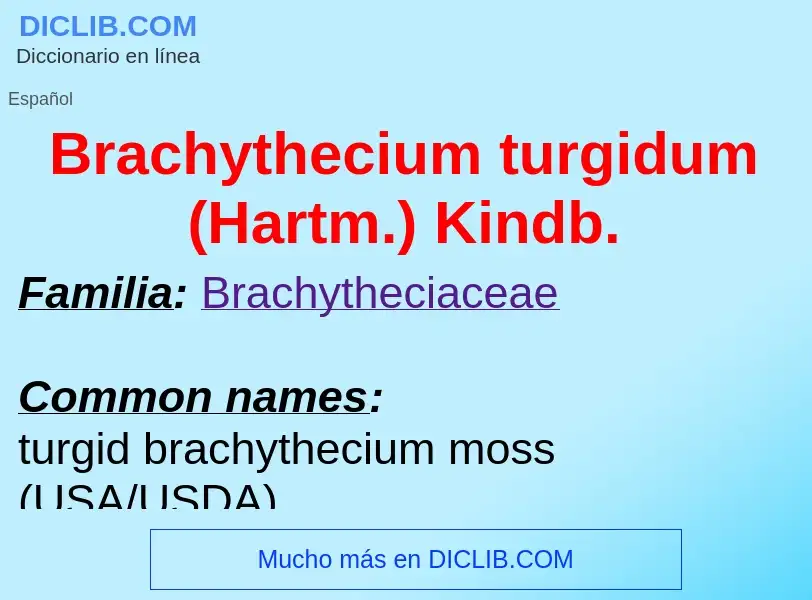 ¿Qué es Brachythecium turgidum (Hartm.) Kindb.? - significado y definición