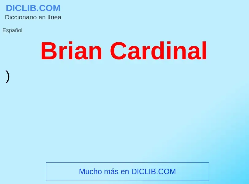 Wat is Brian Cardinal - definition