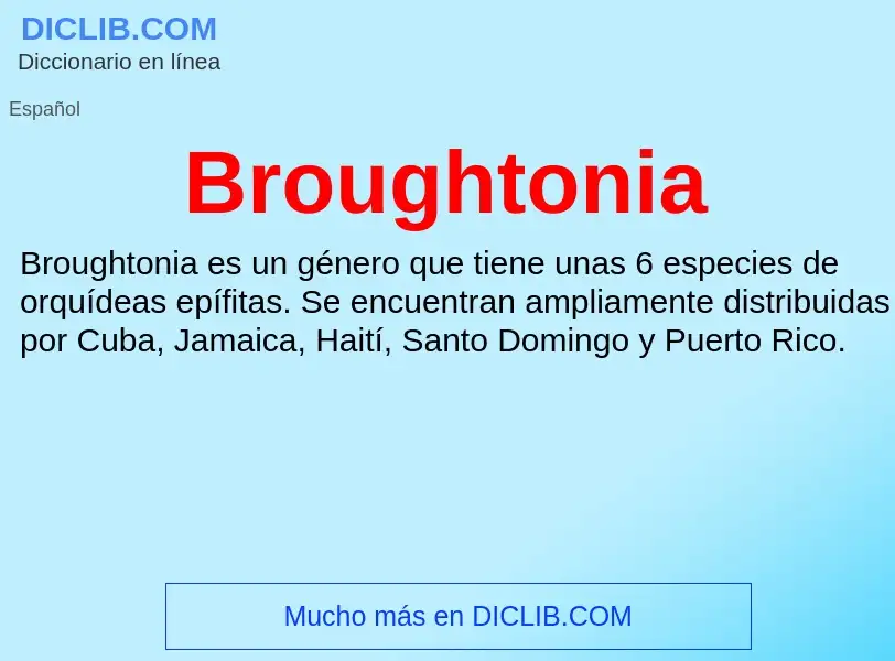 ¿Qué es Broughtonia? - significado y definición