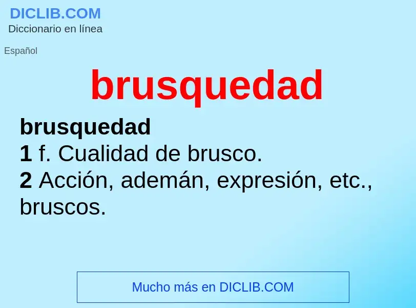 Wat is brusquedad - definition