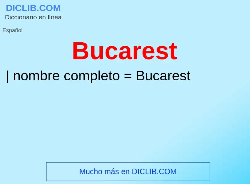 ¿Qué es Bucarest? - significado y definición