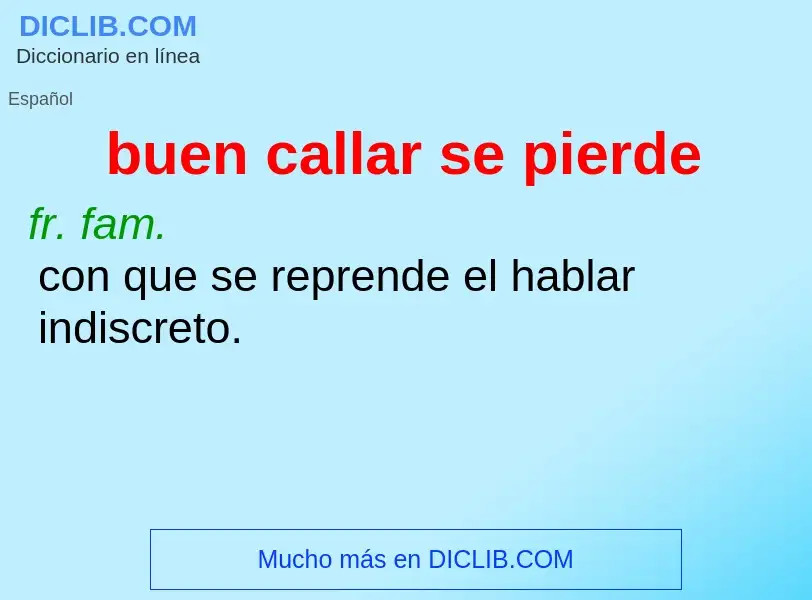 What is buen callar se pierde - definition