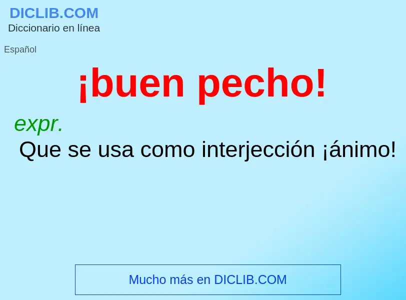 Was ist ¡buen pecho! - Definition