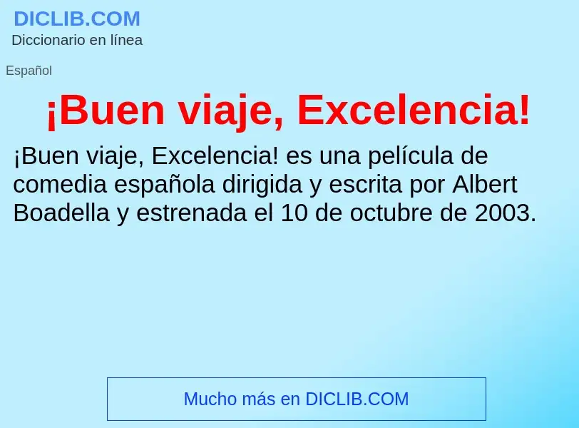 Was ist ¡Buen viaje, Excelencia! - Definition