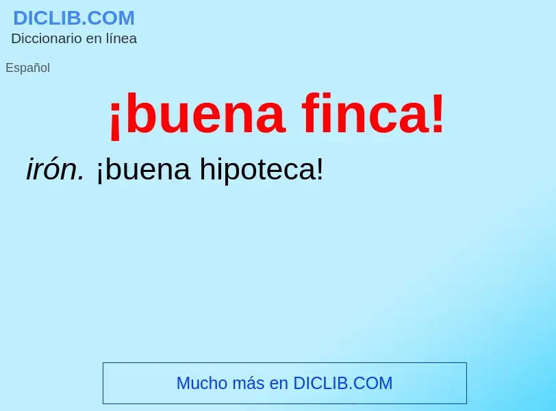 O que é ¡buena finca! - definição, significado, conceito