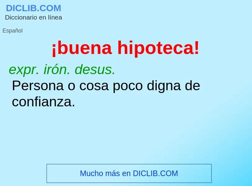 What is ¡buena hipoteca! - meaning and definition