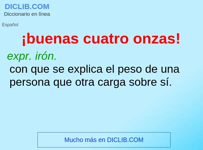 What is ¡buenas cuatro onzas! - definition