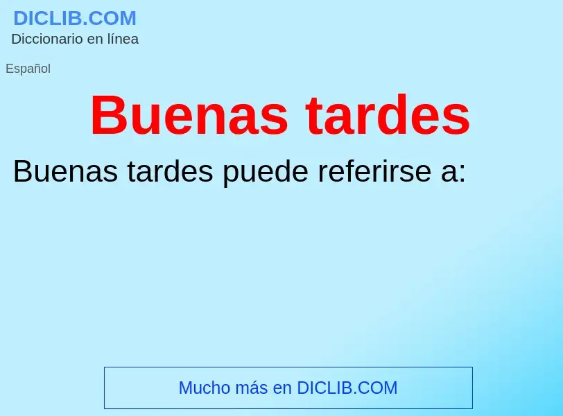 What is Buenas tardes - meaning and definition