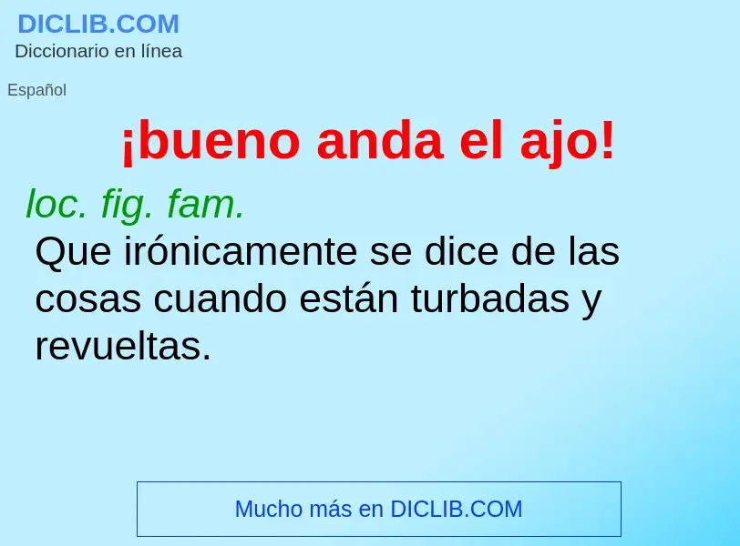 O que é ¡bueno anda el ajo! - definição, significado, conceito