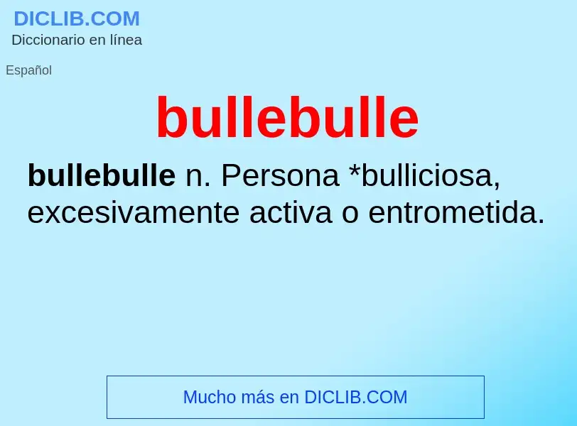 Che cos'è bullebulle - definizione