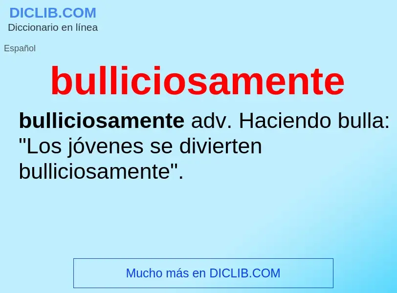 What is bulliciosamente - meaning and definition