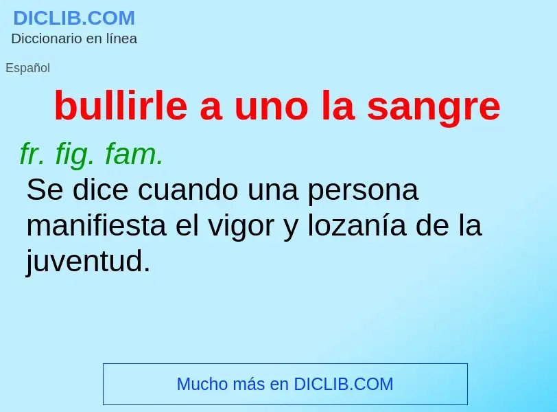 ¿Qué es bullirle a uno la sangre? - significado y definición