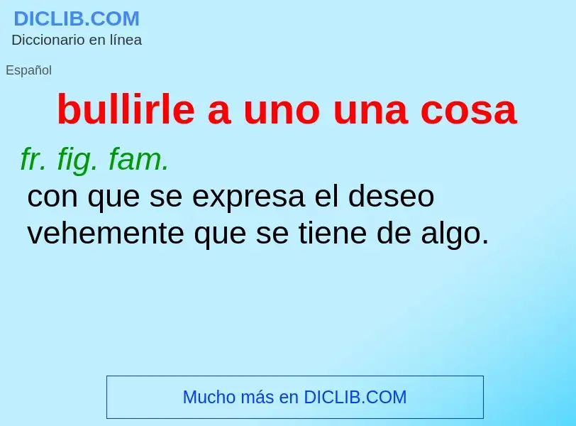 Wat is bullirle a uno una cosa - definition