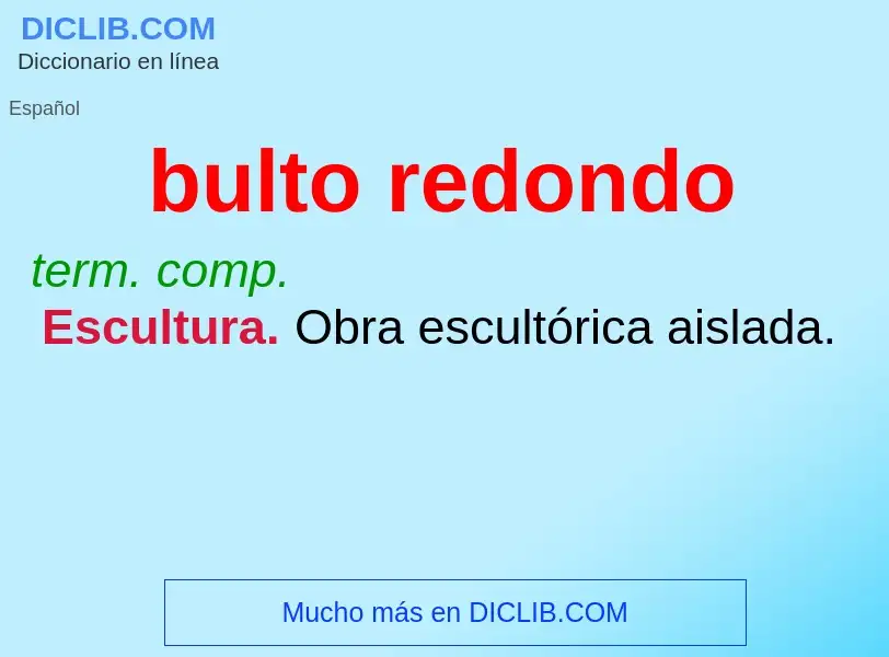 What is bulto redondo - definition