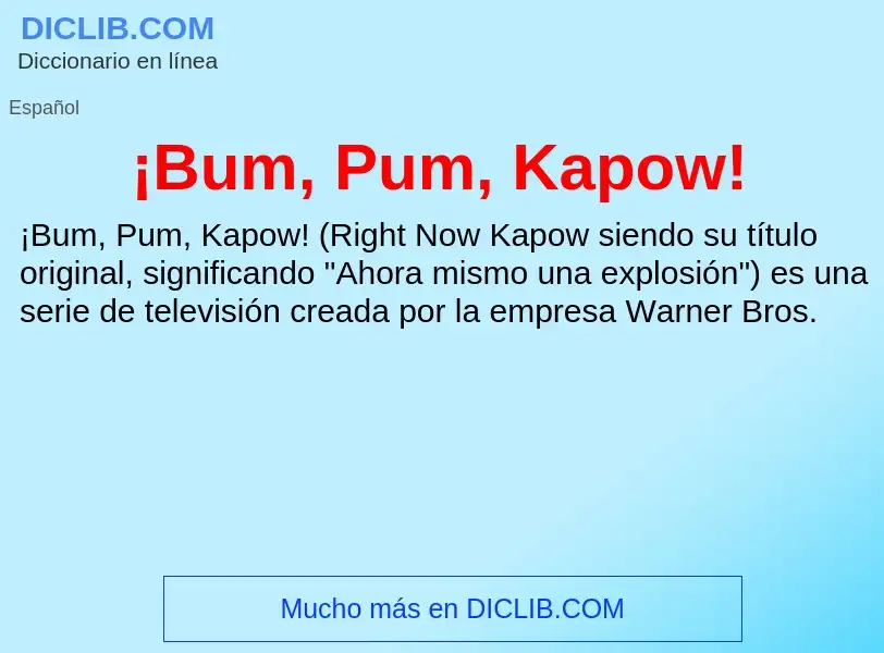 Qu'est-ce que ¡Bum, Pum, Kapow! - définition