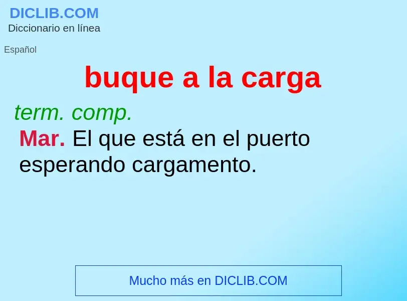 ¿Qué es buque a la carga? - significado y definición