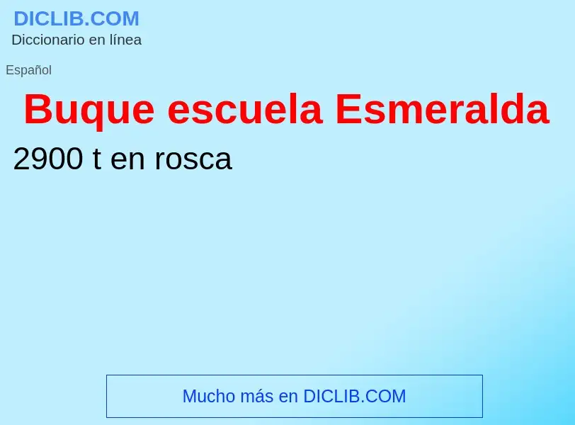 Was ist Buque escuela Esmeralda - Definition