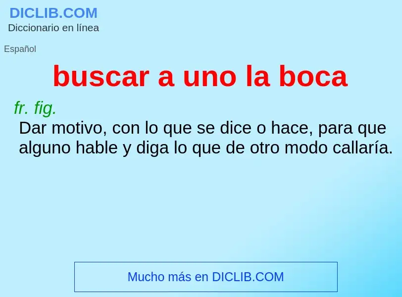 Che cos'è buscar a uno la boca - definizione