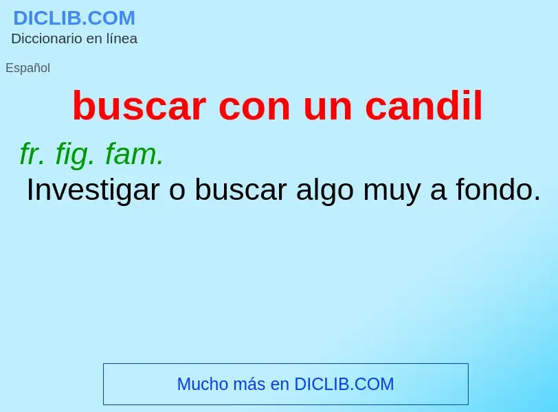 ¿Qué es buscar con un candil? - significado y definición