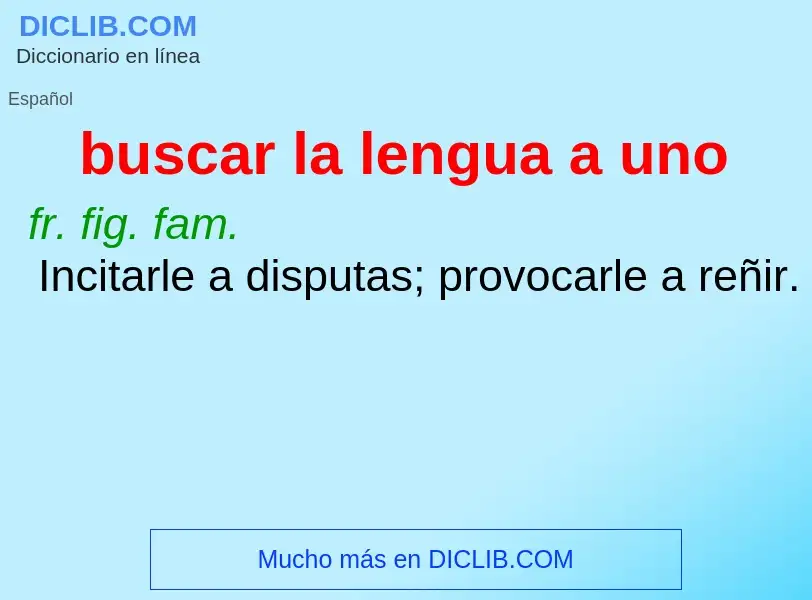 What is buscar la lengua a uno - meaning and definition