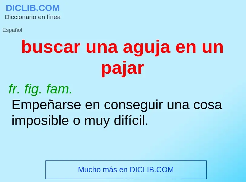 Wat is buscar una aguja en un pajar - definition