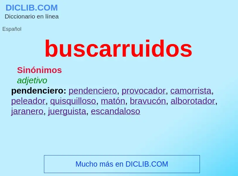 Was ist buscarruidos - Definition