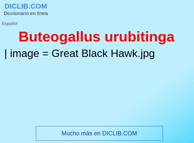 ¿Qué es Buteogallus urubitinga? - significado y definición