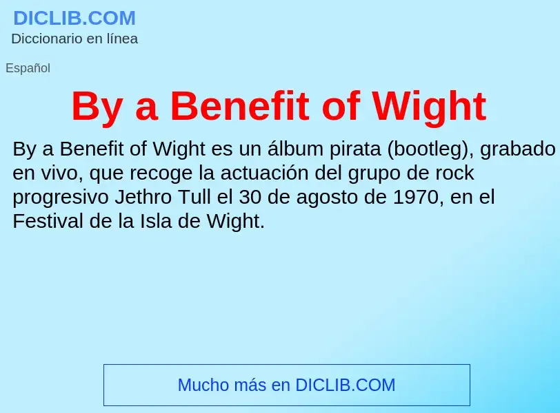 Wat is By a Benefit of Wight - definition