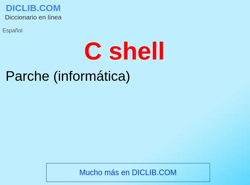 O que é C shell - definição, significado, conceito