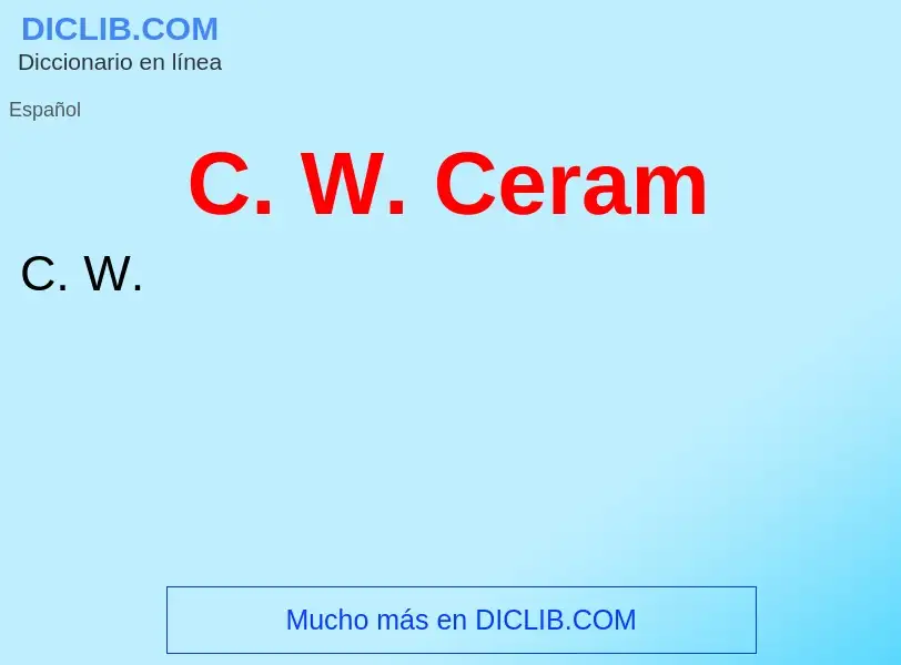 What is C. W. Ceram - meaning and definition