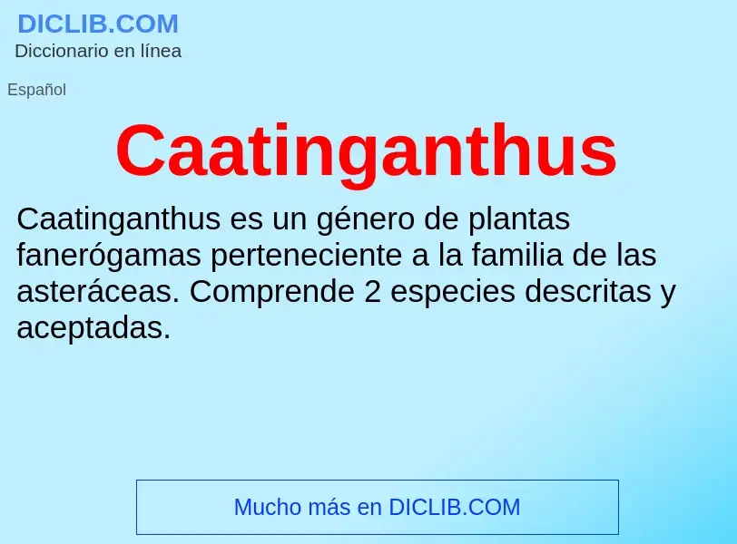 ¿Qué es Caatinganthus? - significado y definición