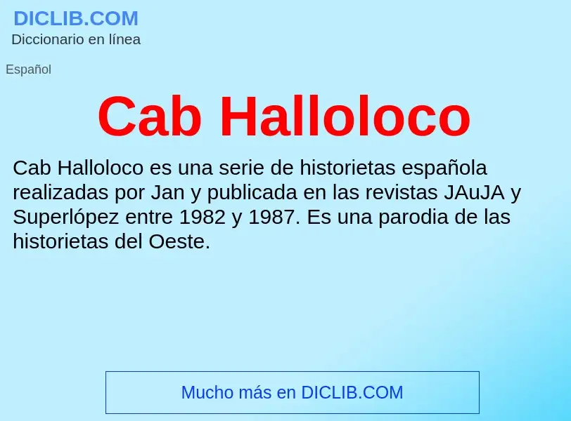 ¿Qué es Cab Halloloco? - significado y definición