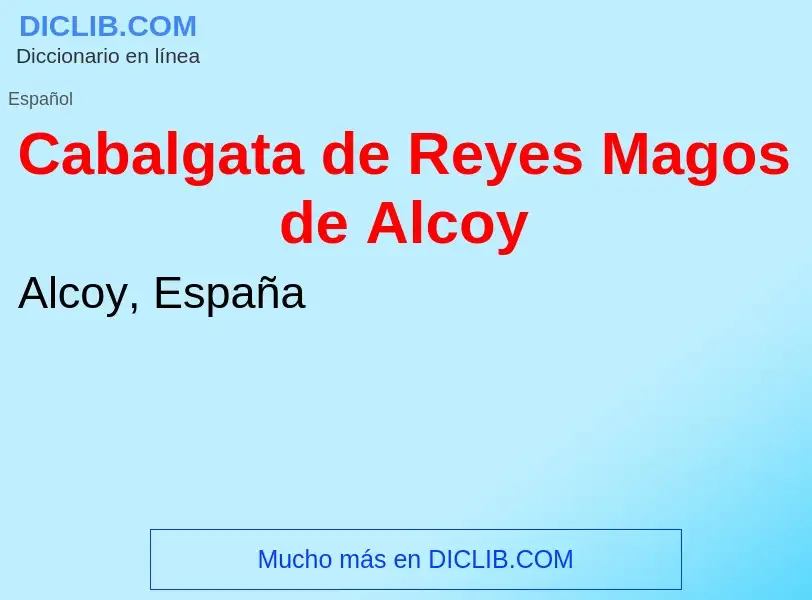 ¿Qué es Cabalgata de Reyes Magos de Alcoy? - significado y definición