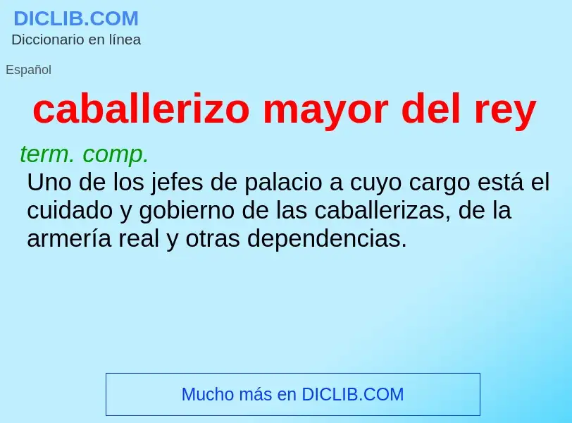 Wat is caballerizo mayor del rey - definition